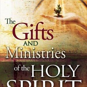 The Gifts And Ministries Of The Holy Spirit