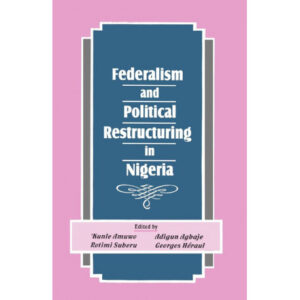Federalism and Political Restructuring in Nigeria