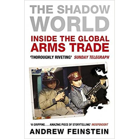 The Shadow World: Inside the Global Arms Trade
