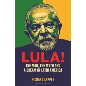 Lula!: The Man, The Myth and a Dream of Latin America