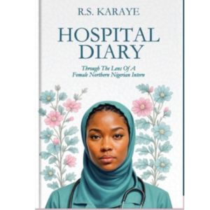 Hospital Diary Through the Lens of a Northern Nigerian Intern